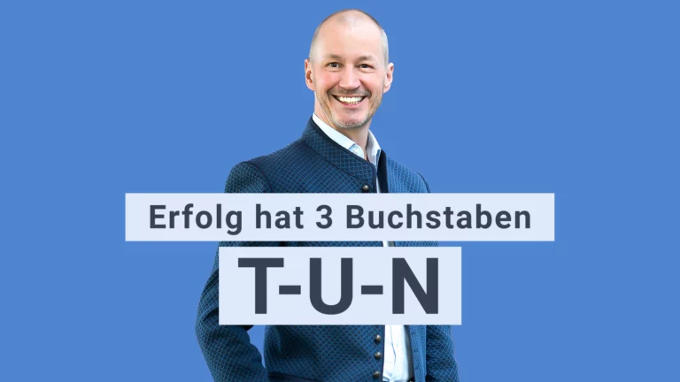 Sie haben den ersten Schritte getan. Gratuliere! Erfolg hat 3 Buchstaben: T-U-N